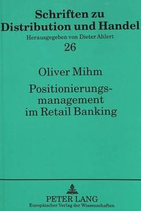 Cover image for Positionierungsmanagement Im Retail Banking: Ansaetze Zur Entwicklung Innovativer Profilierungsstrategien