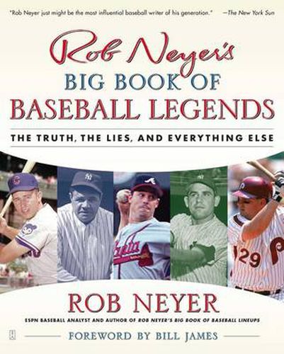 Rob Neyer's Big Book Of Baseball Legends: The Truth, the Lies and Everything Else