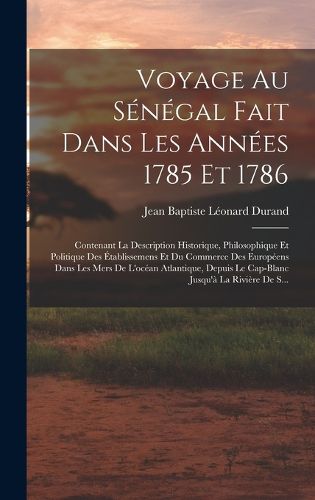 Cover image for Voyage Au Senegal Fait Dans Les Annees 1785 Et 1786