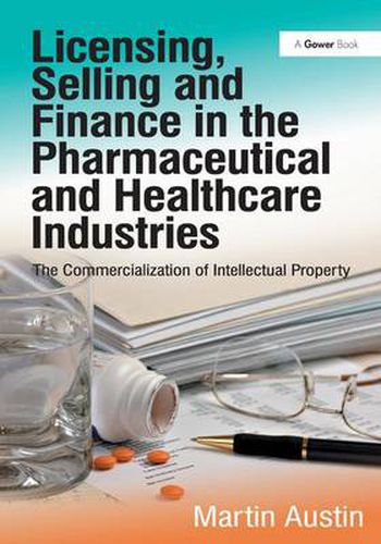 Cover image for Licensing, Selling and Finance in the Pharmaceutical and Healthcare Industries: The Commercialization of Intellectual Property