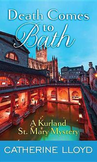Cover image for Death Comes to Bath: A Kurland St. Mary Mystery