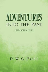 Cover image for Adventures Into the Past: Elizabethan Era