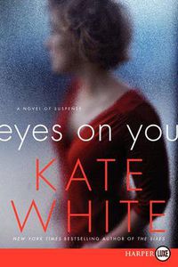 Cover image for Eyes On You: A Novel of Suspense [Large Print]