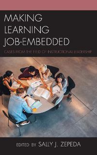 Cover image for Making Learning Job-Embedded: Cases from the Field of Instructional Leadership