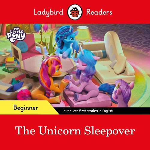 Cover image for Ladybird Readers Beginner Level - My Little Pony - The Unicorn Sleepover (ELT Graded Reader)