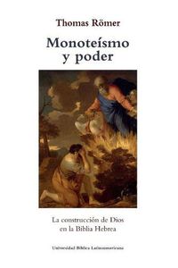 Cover image for Monoteismo y poder: La construccion de Dios en la Biblia Hebrea