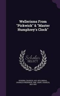 Cover image for Wellerisms from Pickwick & Master Humphrey's Clock