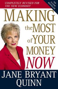 Cover image for Making the Most of Your Money Now: The Classic Bestseller Completely Revised for the New Economy