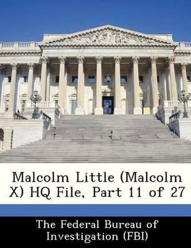 Cover image for Malcolm Little (Malcolm X) HQ File, Part 11 of 27