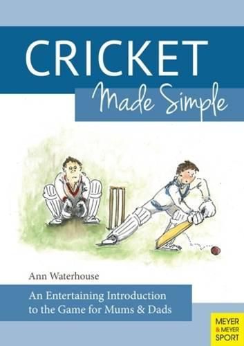 Cover image for Cricket Made Simple: An Entertaining Introduction to the Game for Mums & Dads