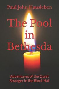 Cover image for The Pool in Bethesda: Adventures of the Quiet Stranger in the Black Hat