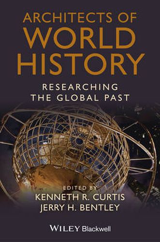 Cover image for Architects of World History: Researching the Global Past