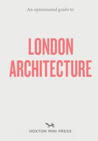 Cover image for An Opinionated Guide To London Architecture