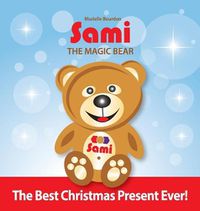 Cover image for Sami The Magic Bear: The Best Christmas Present Ever!: (Full-Color Edition)