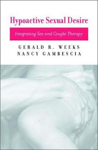 Cover image for Hypoactive Sexual Desire: Integrating Sex and Couple Therapy