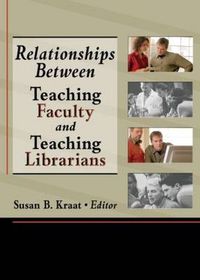 Cover image for Relationships Between Teaching Faculty and Teaching Librarians