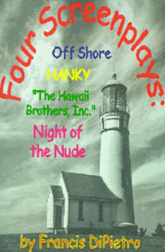 Cover image for Four Screenplays: Off Shore/Hanky/ The Hawaii Brothers, Inc ./Night of the Nude