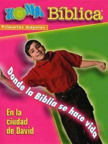 Cover image for Zona Biblica - En La Ciudad de David Primarios Mayores Guia del Lider, Donde La Biblia Se Hace Vida: Bible Zone in the City of David Spanish Older Ele
