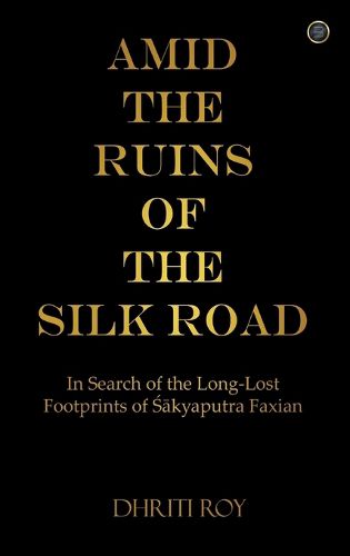 Cover image for Amid the Ruins of the Silk Road