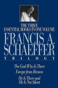 Cover image for A Francis A. Schaeffer Trilogy: Three Essential Books in One Volume