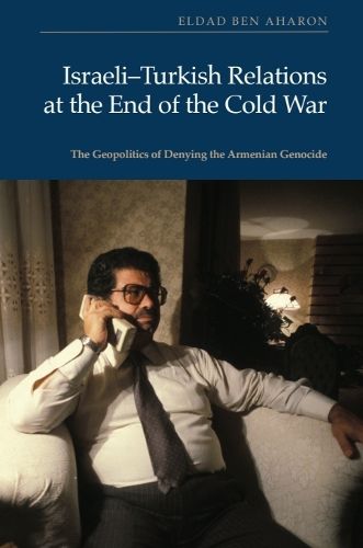 Cover image for Israeli-Turkish Relations at the End of the Cold War