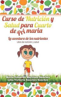 Cover image for Curso de Nutricion y Salud para Cuarto de Primaria