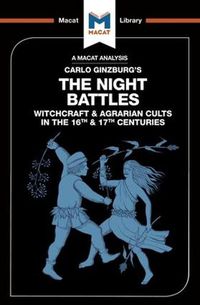 Cover image for An Analysis of Carlo Ginzburg's The Night Battles: Witchcraft and Agrarian Cults in the Sixteenth and Seventeenth Centuries