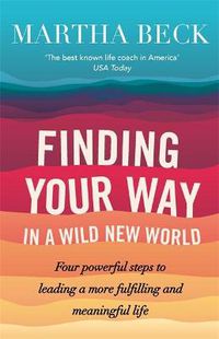 Cover image for Finding Your Way In A Wild New World: Four steps to fulfilling your true calling