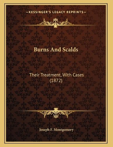 Cover image for Burns and Scalds: Their Treatment, with Cases (1872)