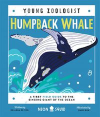 Cover image for Humpback Whale (Young Zoologist): A First Field Guide to the Singing Giant of the Ocean