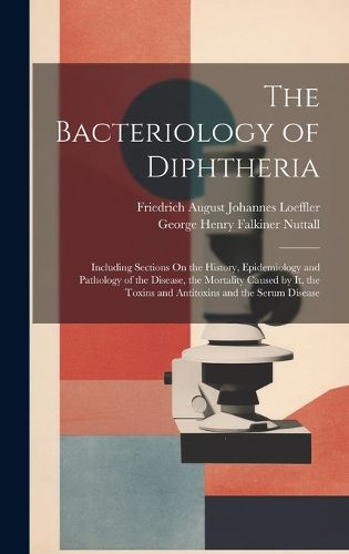 Cover image for The Bacteriology of Diphtheria