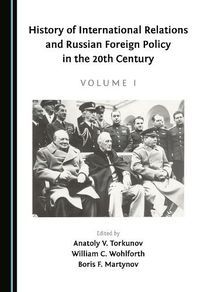 Cover image for History of International Relations and Russian Foreign Policy in the 20th Century (Volume I)