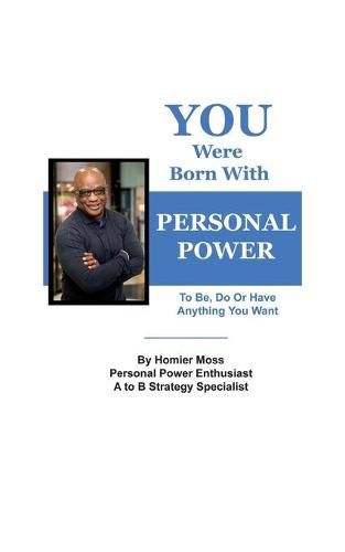 Cover image for You Were Born With Personal Power: To Be, Do or Have Anything You Want