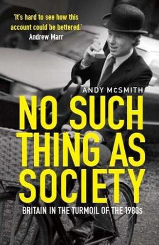 Cover image for No Such Thing as Society: A History of Britain in the 1980s