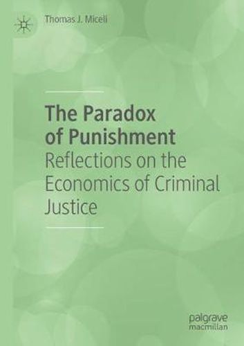 Cover image for The Paradox of Punishment: Reflections on the Economics of Criminal Justice