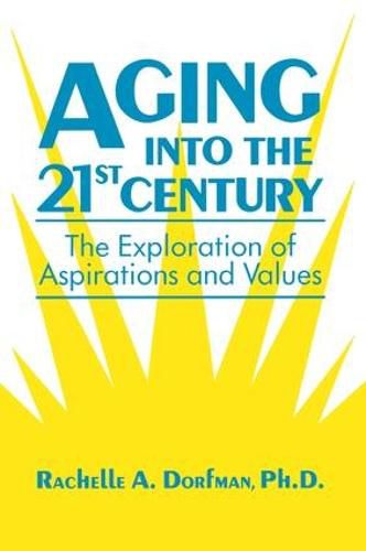 Cover image for Aging into the 21st Century: The Exploration of Aspirations and Values