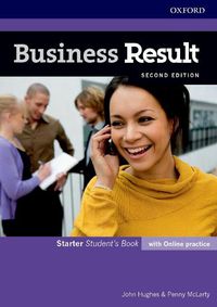 Cover image for Business Result: Starter: Student's Book with Online Practice: Business English you can take to work today