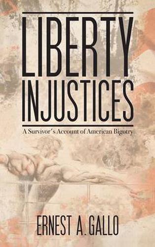 Cover image for Liberty Injustices: A Survivor's Account of American Bigotry