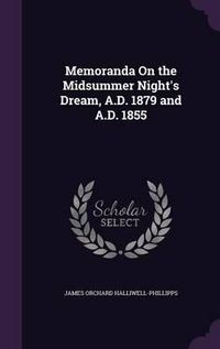 Cover image for Memoranda on the Midsummer Night's Dream, A.D. 1879 and A.D. 1855