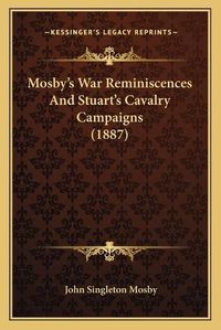 Cover image for Mosby's War Reminiscences and Stuart's Cavalry Campaigns (1887)