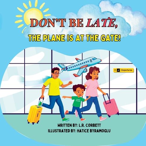 Cover image for Don't Be Late, The Plane Is At The Gate!