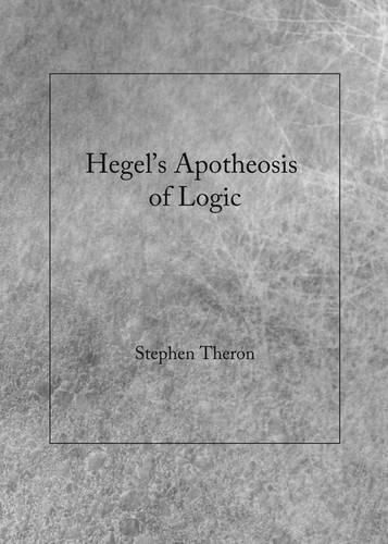 Hegel's Apotheosis of Logic