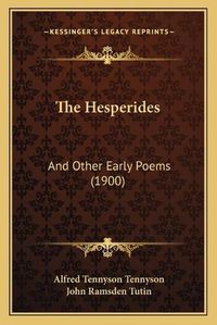 Cover image for The Hesperides: And Other Early Poems (1900)