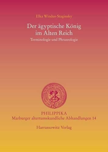 Cover image for Der Agyptische Konig Im Alten Reich: Terminologie Und Phraseologie