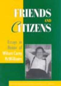 Cover image for Friends and Citizens: Essays in Honor of Wilson Carey McWilliams