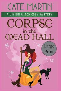 Cover image for Corpse in the Mead Hall: A Viking Witch Cozy Mystery