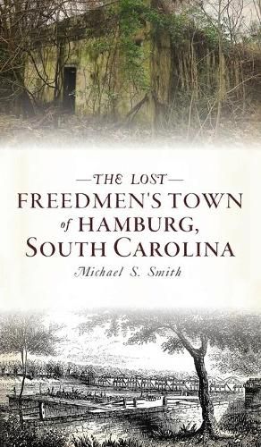 Lost Freedmen's Town of Hamburg, South Carolina