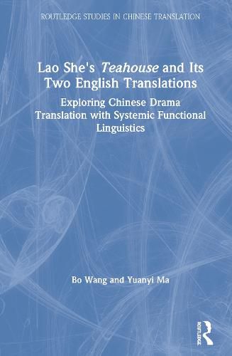 Lao She's Teahouse and Its Two English Translations: Exploring Chinese Drama Translation with Systemic Functional Linguistics