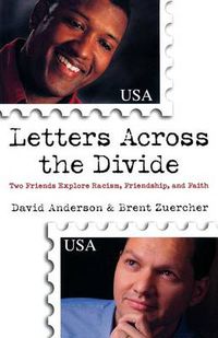 Cover image for Letters Across the Divide - Two Friends Explore Racism, Friendship, and Faith