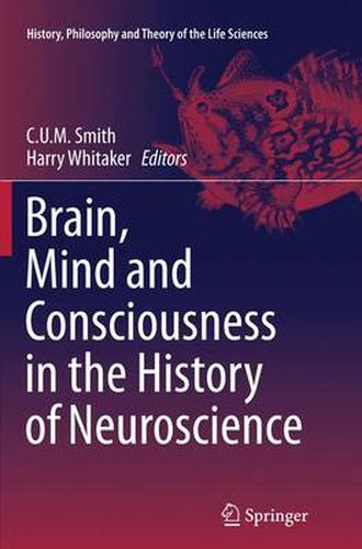 Cover image for Brain, Mind and Consciousness in the History of Neuroscience